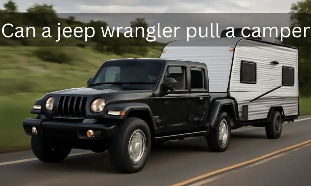 Can a jeep wrangler pull a camper